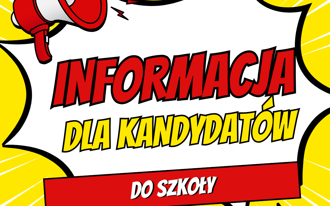 INFORMACJA DLA KANDYDATÓW DO SZKOŁY.